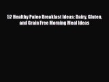 Read ‪52 Healthy Paleo Breakfast Ideas: Dairy Gluten and Grain Free Morning Meal Ideas‬ Ebook