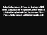 Read ‪Paleo for Beginners: A Paleo for Beginners FAST TRACK GUIDE to Paleo Weight Loss Better
