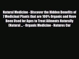 Download ‪Natural Medicine - Discover the Hidden Benefits of 7 Medicinal Plants that are 100%