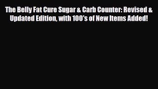 Read ‪The Belly Fat Cure Sugar & Carb Counter: Revised & Updated Edition with 100's of New