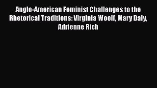 Read Anglo-American Feminist Challenges to the Rhetorical Traditions: Virginia Woolf Mary Daly