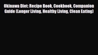 Read ‪Okinawa Diet: Recipe Book Cookbook Companion Guide (Longer Living Healthy Living Clean