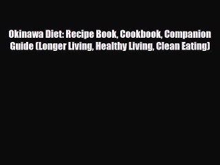 Read ‪Okinawa Diet: Recipe Book Cookbook Companion Guide (Longer Living Healthy Living Clean