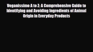 Read ‪Veganissimo A to Z: A Comprehensive Guide to Identifying and Avoiding Ingredients of