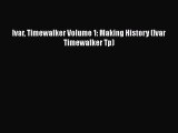 Read Ivar Timewalker Volume 1: Making History (Ivar Timewalker Tp) Ebook Free
