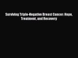Read Surviving Triple-Negative Breast Cancer: Hope Treatment and Recovery Ebook Free