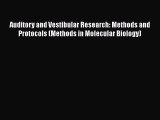 Read Auditory and Vestibular Research: Methods and Protocols (Methods in Molecular Biology)