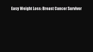 Read Easy Weight Loss: Breast Cancer Survivor Ebook Free