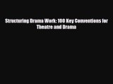 Download ‪Structuring Drama Work: 100 Key Conventions for Theatre and Drama PDF Online