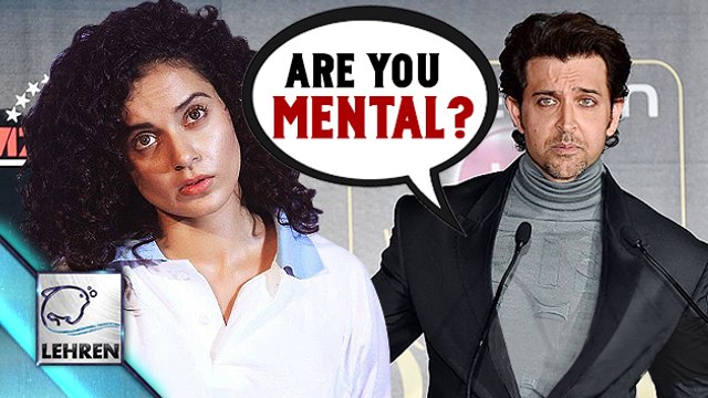 “Kangana Ranaut Is MENTAL”, Says Hrithik Roshan