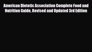 Read ‪American Dietetic Association Complete Food and Nutrition Guide Revised and Updated 3rd