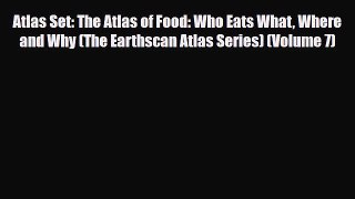 Download ‪Atlas Set: The Atlas of Food: Who Eats What Where and Why (The Earthscan Atlas Series)