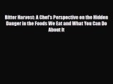Read ‪Bitter Harvest: A Chef's Perspective on the Hidden Danger in the Foods We Eat and What