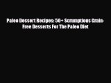 Read ‪Paleo Dessert Recipes: 50  Scrumptious Grain-Free Desserts For The Paleo Diet‬ Ebook