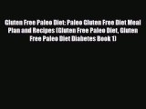 Read ‪Gluten Free Paleo Diet: Paleo Gluten Free Diet Meal Plan and Recipes (Gluten Free Paleo