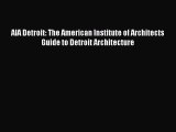 Download AIA Detroit: The American Institute of Architects Guide to Detroit Architecture Ebook