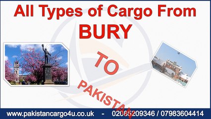 Bury to Pakistan Air & Sea Cargo, Gifts, Parcels, Courier, Low Prices