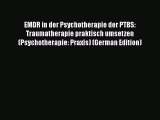 Read EMDR in der Psychotherapie der PTBS: Traumatherapie praktisch umsetzen (Psychotherapie: