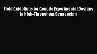 Read Field Guidelines for Genetic Experimental Designs in High-Throughput Sequencing Ebook