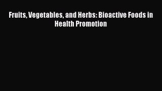 Download Fruits Vegetables and Herbs: Bioactive Foods in Health Promotion PDF Online