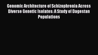 Read Genomic Architecture of Schizophrenia Across Diverse Genetic Isolates: A Study of Dagestan