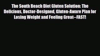Read ‪The South Beach Diet Gluten Solution: The Delicious Doctor-Designed Gluten-Aware Plan