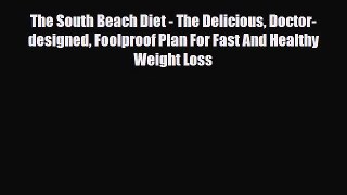 Read ‪The South Beach Diet - The Delicious Doctor-designed Foolproof Plan For Fast And Healthy