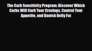 Read ‪The Carb Sensitivity Program: Discover Which Carbs Will Curb Your Cravings Control Your
