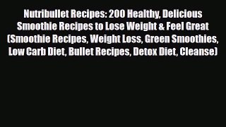 Read ‪Nutribullet Recipes: 200 Healthy Delicious Smoothie Recipes to Lose Weight & Feel Great
