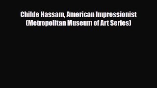 [Download] Childe Hassam American Impressionist (Metropolitan Museum of Art Series) [Download]