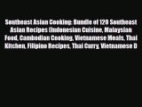 Read ‪Southeast Asian Cooking: Bundle of 120 Southeast Asian Recipes (Indonesian Cuisine Malaysian‬