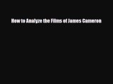 Read ‪How to Analyze the Films of James Cameron PDF Online