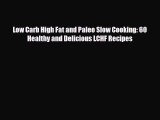 Read ‪Low Carb High Fat and Paleo Slow Cooking: 60 Healthy and Delicious LCHF Recipes‬ PDF