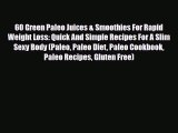 Read ‪60 Green Paleo Juices & Smoothies For Rapid Weight Loss: Quick And Simple Recipes For