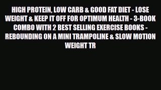 Read ‪HIGH PROTEIN LOW CARB & GOOD FAT DIET - LOSE WEIGHT & KEEP IT OFF FOR OPTIMUM HEALTH