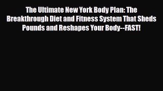 Read ‪The Ultimate New York Body Plan: The Breakthrough Diet and Fitness System That Sheds
