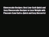 Read ‪Cheesecake Recipes: Best Low-Carb Quick and Easy Cheesecake Recipes to Lose Weight with