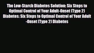 Read ‪The Low-Starch Diabetes Solution: Six Steps to Optimal Control of Your Adult-Onset (Type