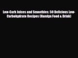 Read ‪Low-Carb Juices and Smoothies: 50 Delicious Low-Carbohydrate Recipes (Hamlyn Food & Drink)‬