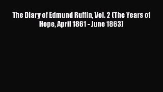 Read The Diary of Edmund Ruffin Vol. 2 (The Years of Hope April 1861 - June 1863) PDF Online