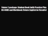 Download Future 2 package: Student Book (with Practice Plus CD-ROM) and Workbook (Future English