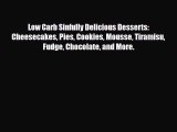 Download ‪Low Carb Sinfully Delicious Desserts: Cheesecakes Pies Cookies Mousse Tiramisu Fudge