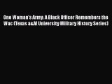 Download One Woman's Army: A Black Officer Remembers the Wac (Texas a&M University Military