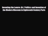 PDF Inventing the Louvre: Art Politics and Invention of the Modern Museum in Eighteenth Century