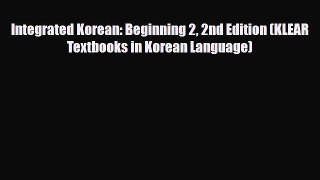 PDF Integrated Korean: Beginning 2 2nd Edition (KLEAR Textbooks in Korean Language)  Read Online