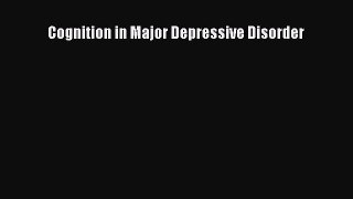 Download Cognition in Major Depressive Disorder Ebook Online