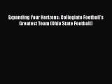 Read Expanding Your Horizons: Collegiate Football's Greatest Team (Ohio State Football) Ebook