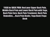 Read YOGA for BACK PAIN: Heal your Upper Back Pain Middle Back Pain and Lower Back Pain with