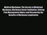 Read Medical Marijuana: The Secrets of Medicinal Marijuana Marijuana Seeds Cultivation Lifelong