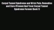 Read Carpal Tunnel Syndrome and Wrist Pain: Remedies and Cure (Prevent And Treat Carpal Tunnel